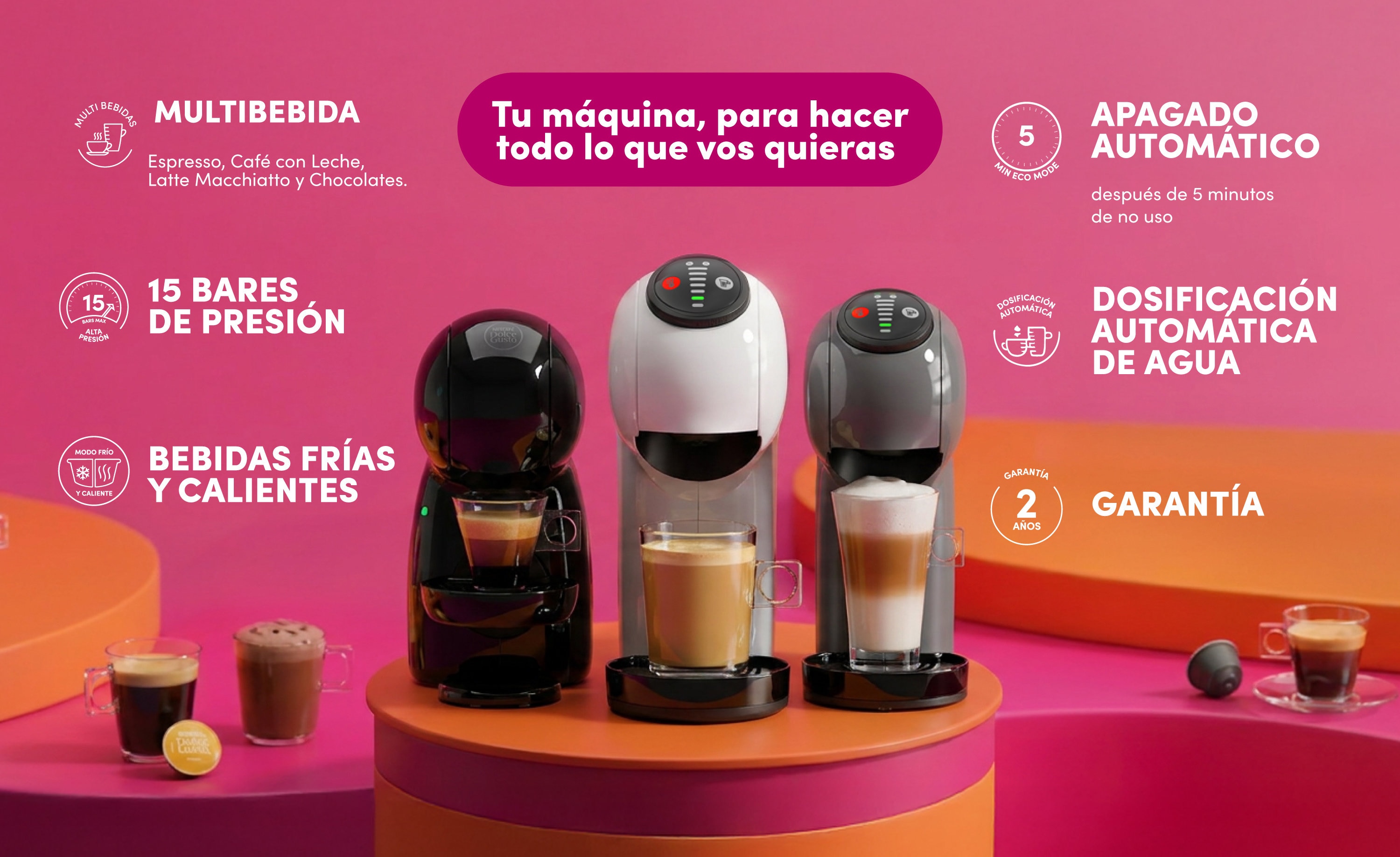 Tu m&aacute;quina, para hacer todo lo que vos quieras. Multibebida: Espresso, Caf&eacute; con Leche, Latte Macchiatto y Chocolates. 15 bares de presi&oacute;n. Bebidas fr&iacute;as y calientes. Apagado autom&aacute;tico despu&eacute;s de 5 minutos de no uso. Dosificaci&oacute;n autom&aacute;tica de agua. Garant&iacute;a de 2 a&ntilde;os.